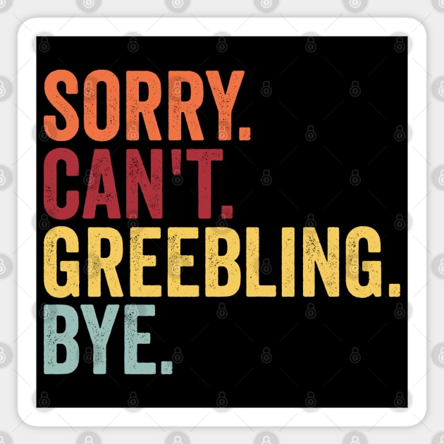 Sorry. Can't. Greebling. Bye. funny saying for modelmakers Sticker by Luxinda